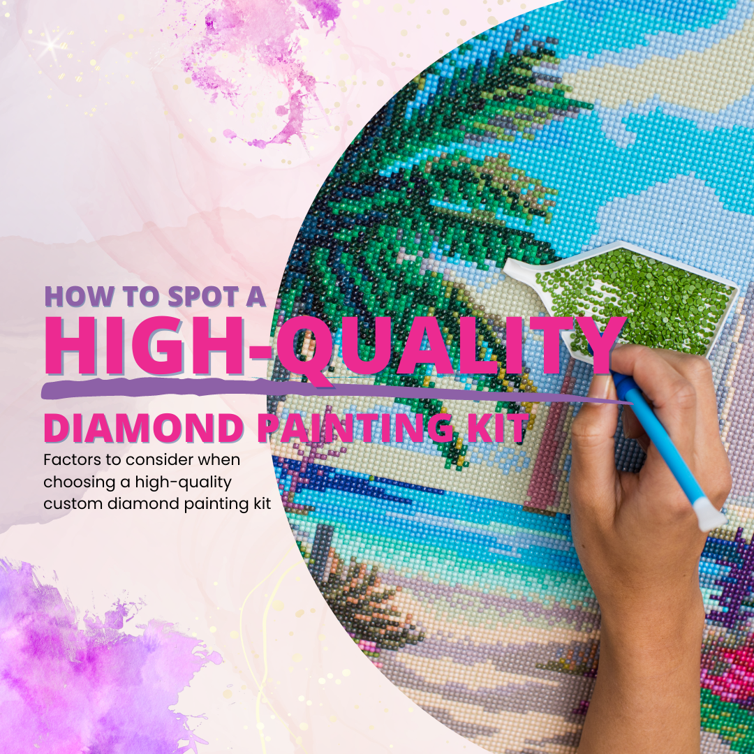 How Do I Know if a Custom Diamond Painting Kit is High Quality?