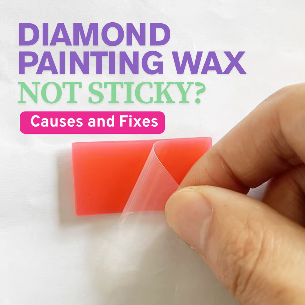 Why Is My Diamond Painting Wax Not Sticky? Causes and Fixes