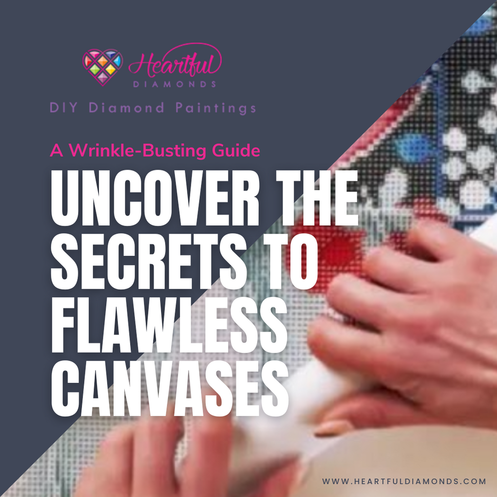 How to Unwrinkle Your Way to Diamond Painting Perfection: A Wrinkle-Busting Guide